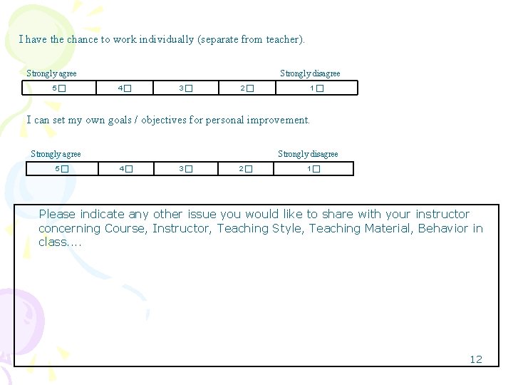 I have the chance to work individually (separate from teacher). Strongly agree 5 c