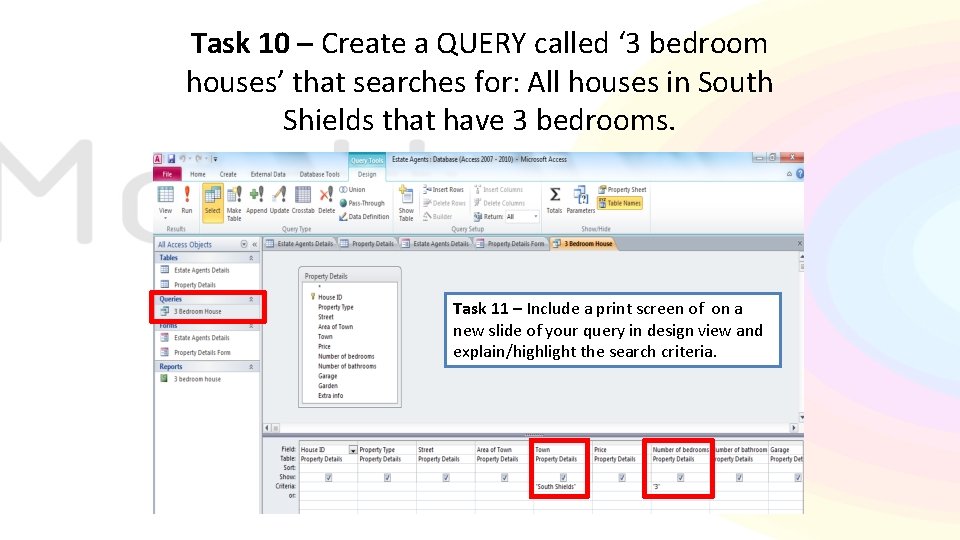 Task 10 – Create a QUERY called ‘ 3 bedroom houses’ that searches for: