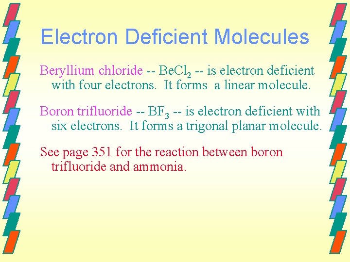 Electron Deficient Molecules Beryllium chloride -- Be. Cl 2 -- is electron deficient with