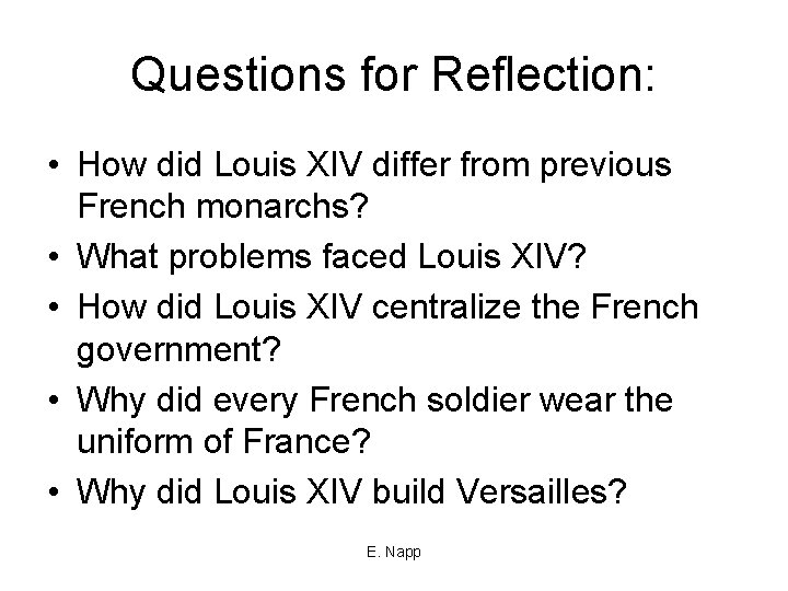 Questions for Reflection: • How did Louis XIV differ from previous French monarchs? •