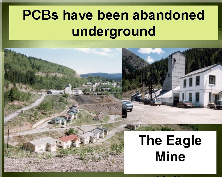 PCBs have been abandoned underground The Eagle Mine 