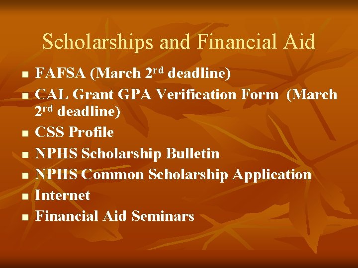 Scholarships and Financial Aid n n n n FAFSA (March 2 rd deadline) CAL