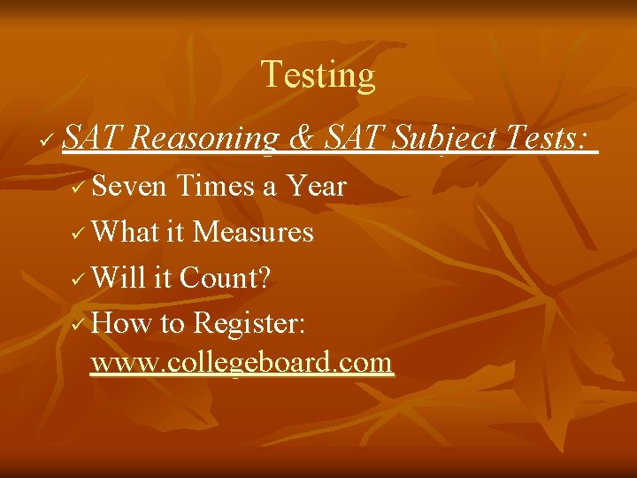 Testing ü SAT Reasoning & SAT Subject Tests: Seven Times a Year ü What