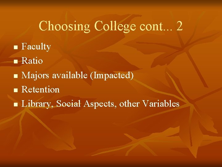 Choosing College cont. . . 2 n n n Faculty Ratio Majors available (Impacted)