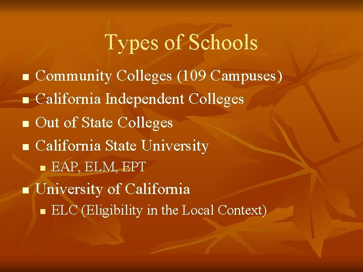 Types of Schools n n Community Colleges (109 Campuses) California Independent Colleges Out of