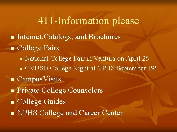 411 -Information please n n Internet, Catalogs, and Brochures College Fairs n n n