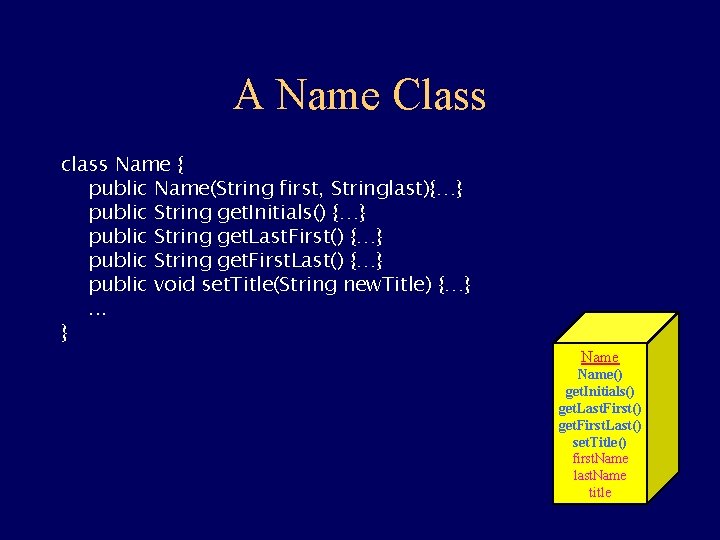 A Name Class class Name { public Name(String first, Stringlast){…} public String get. Initials()