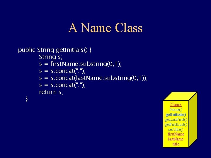 A Name Class public String get. Initials() { String s; s = first. Name.