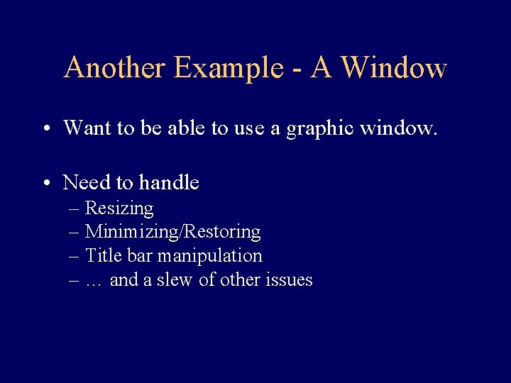 Another Example - A Window • Want to be able to use a graphic