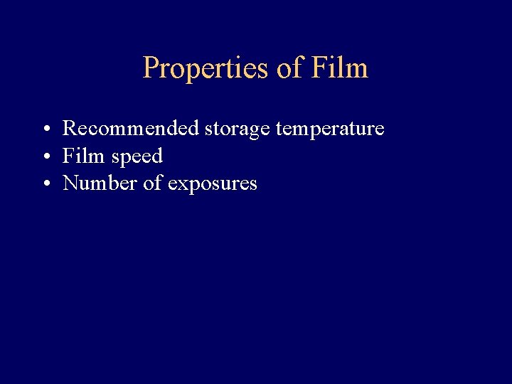 Properties of Film • Recommended storage temperature • Film speed • Number of exposures