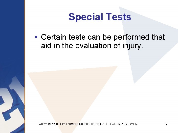 Special Tests § Certain tests can be performed that aid in the evaluation of