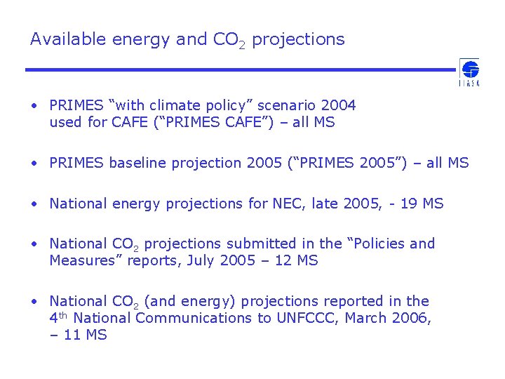 Available energy and CO 2 projections • PRIMES “with climate policy” scenario 2004 used