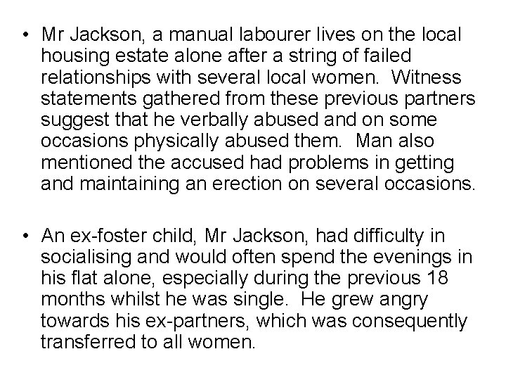  • Mr Jackson, a manual labourer lives on the local housing estate alone