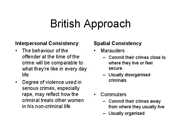 British Approach Interpersonal Consistency • The behaviour of the offender at the time of