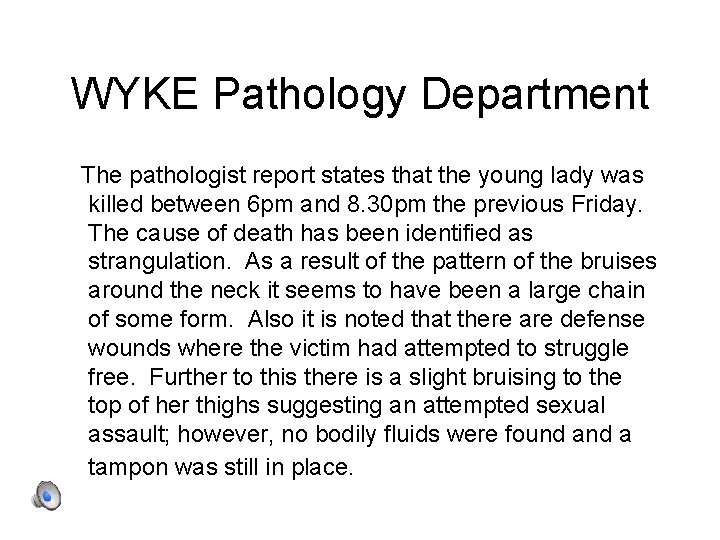 WYKE Pathology Department The pathologist report states that the young lady was killed between