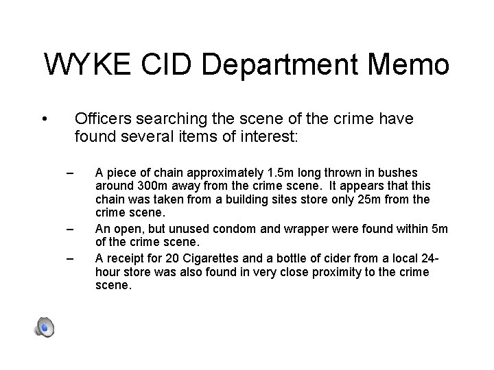 WYKE CID Department Memo • Officers searching the scene of the crime have found