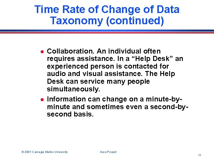 Time Rate of Change of Data Taxonomy (continued) l l Collaboration. An individual often