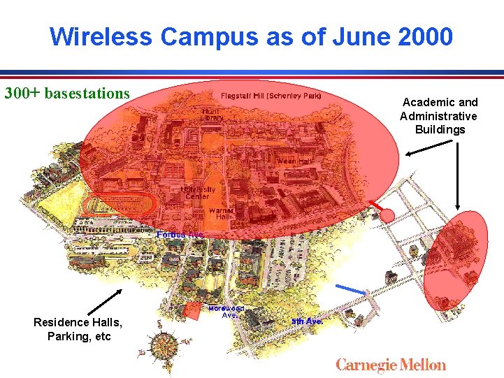 Wireless Campus as of June 2000 300+ basestations Academic and Administrative Buildings Residence Halls,