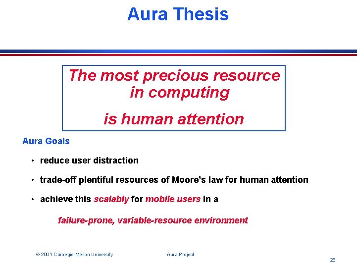 Aura Thesis The most precious resource in computing is human attention Aura Goals •