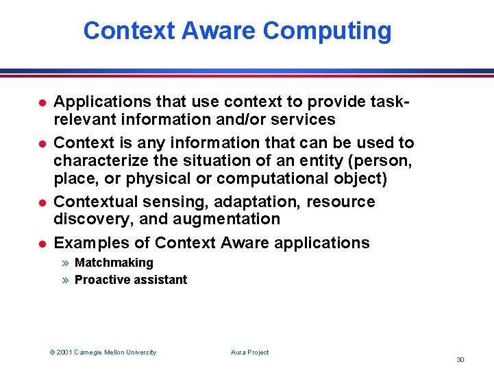 Context Aware Computing l l Applications that use context to provide taskrelevant information and/or