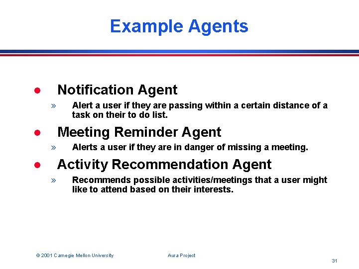 Example Agents Notification Agent l » Alert a user if they are passing within