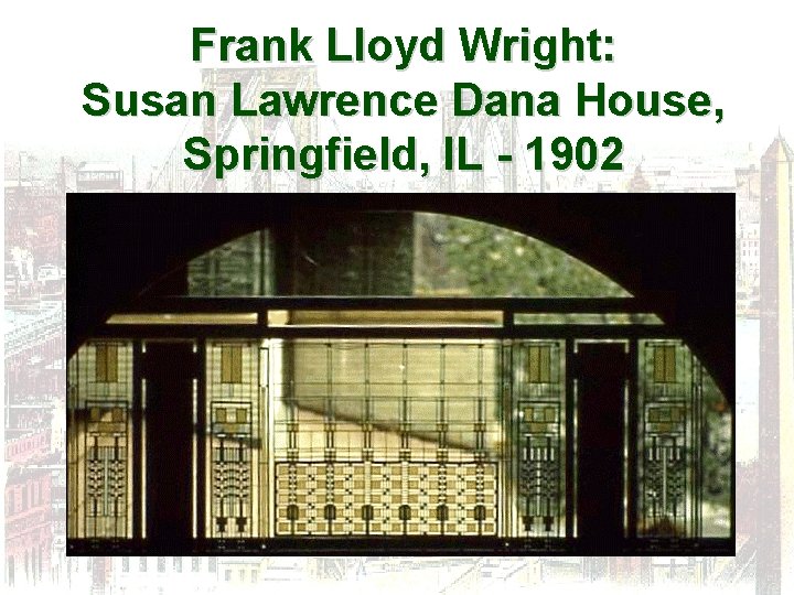 Frank Lloyd Wright: Susan Lawrence Dana House, Springfield, IL - 1902 