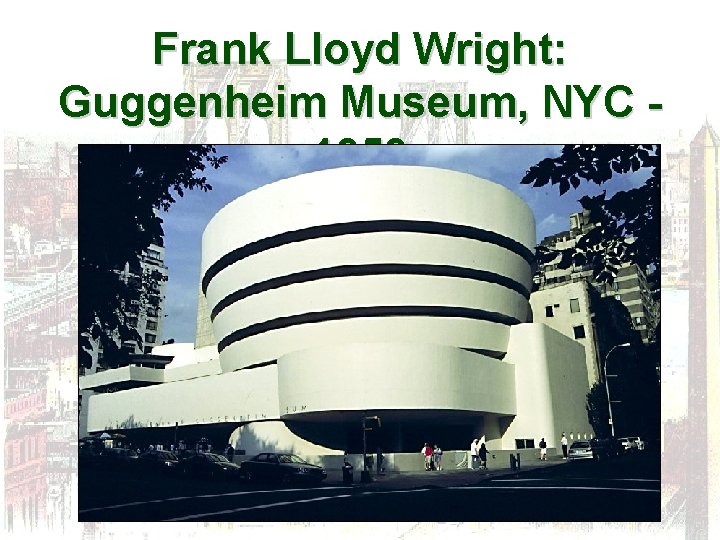 Frank Lloyd Wright: Guggenheim Museum, NYC 1959 