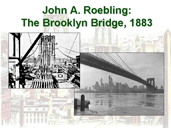 John A. Roebling: The Brooklyn Bridge, 1883 