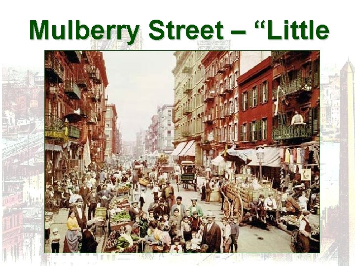Mulberry Street – “Little Italy” 