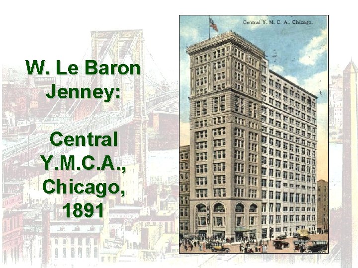 W. Le Baron Jenney: Central Y. M. C. A. , Chicago, 1891 