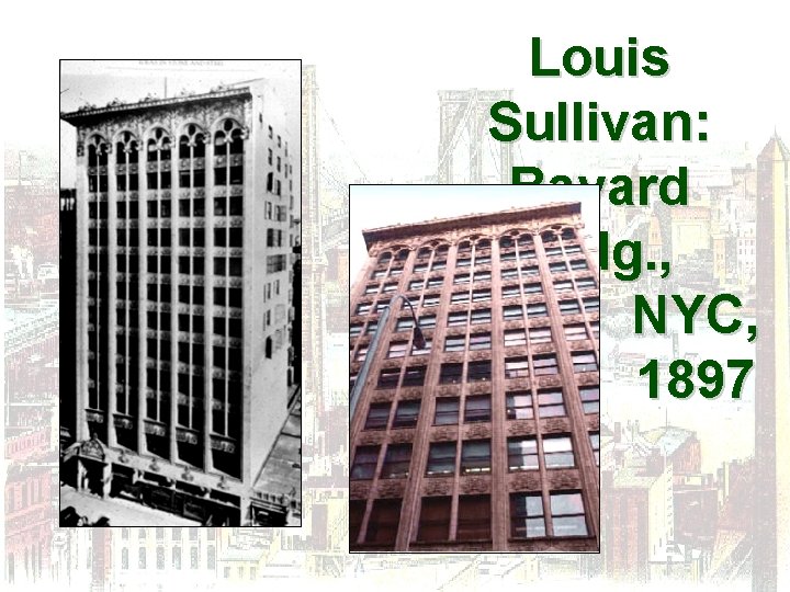 Louis Sullivan: Bayard Bldg. , NYC, 1897 