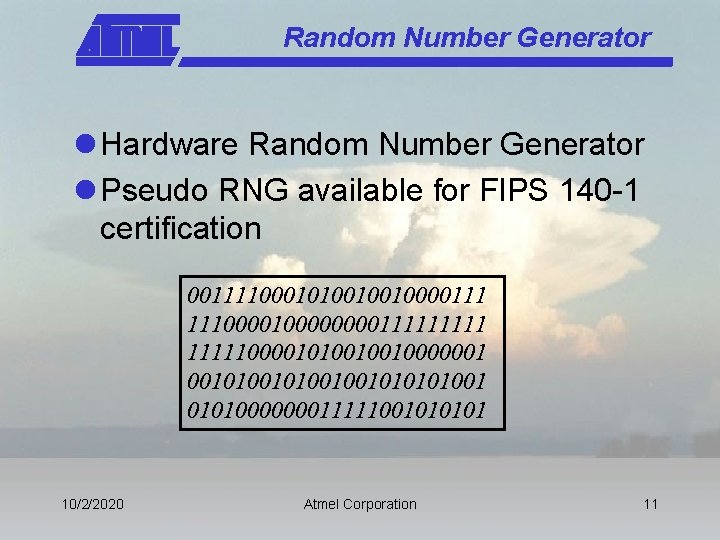 Random Number Generator l Hardware Random Number Generator l Pseudo RNG available for FIPS