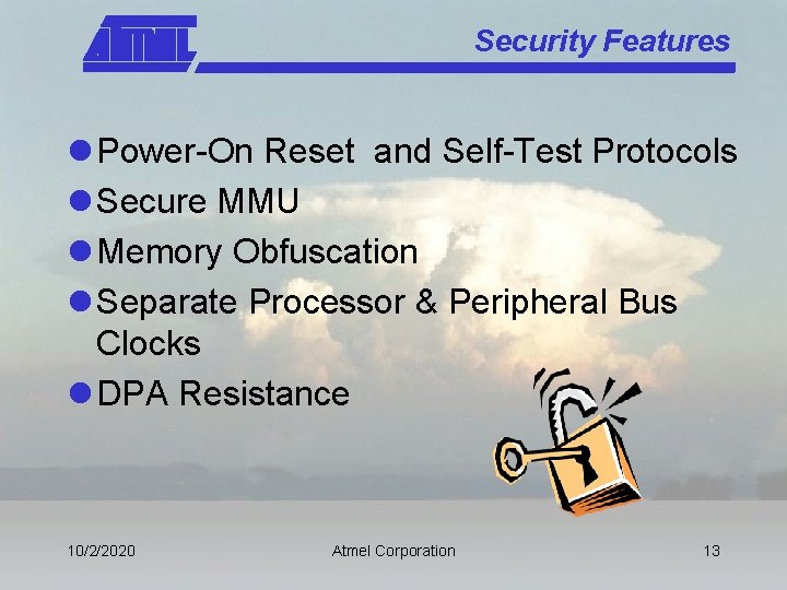 Security Features l Power-On Reset and Self-Test Protocols l Secure MMU l Memory Obfuscation