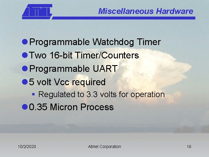 Miscellaneous Hardware l Programmable Watchdog Timer l Two 16 -bit Timer/Counters l Programmable UART