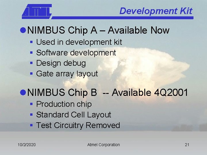 Development Kit l NIMBUS Chip A – Available Now § § Used in development