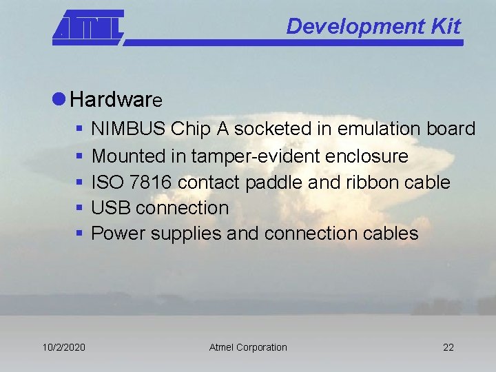 Development Kit l Hardware § § § 10/2/2020 NIMBUS Chip A socketed in emulation