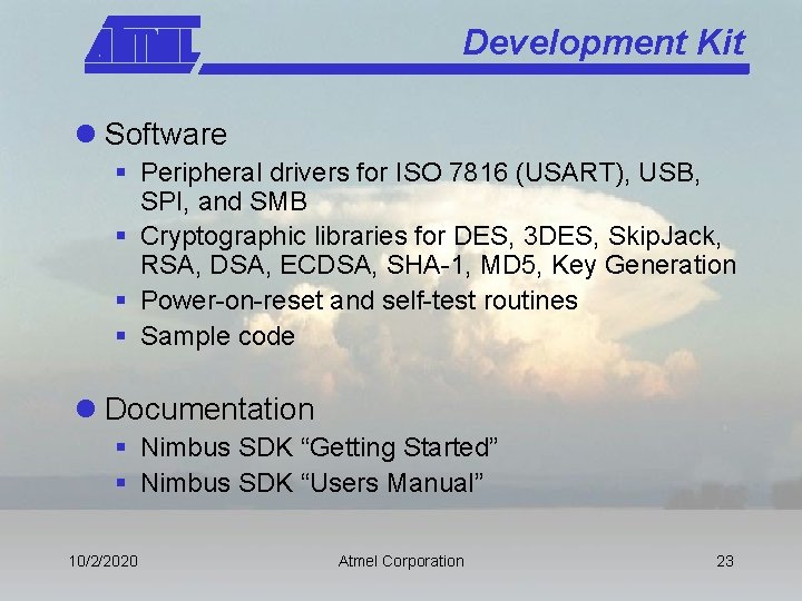 Development Kit l Software § Peripheral drivers for ISO 7816 (USART), USB, SPI, and