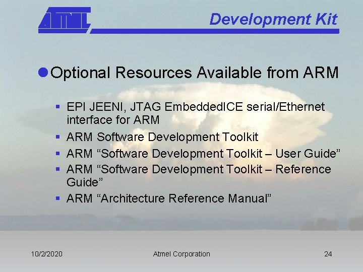 Development Kit l Optional Resources Available from ARM § EPI JEENI, JTAG Embedded. ICE
