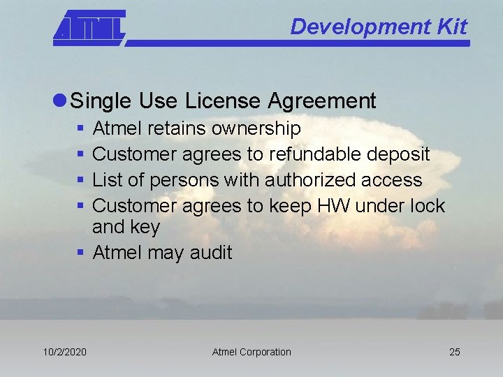 Development Kit l Single Use License Agreement § § Atmel retains ownership Customer agrees
