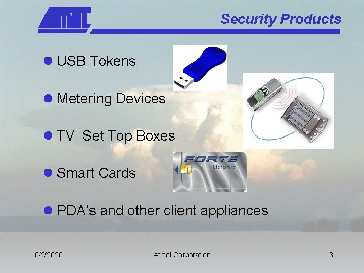 Security Products l USB Tokens l Metering Devices l TV Set Top Boxes l