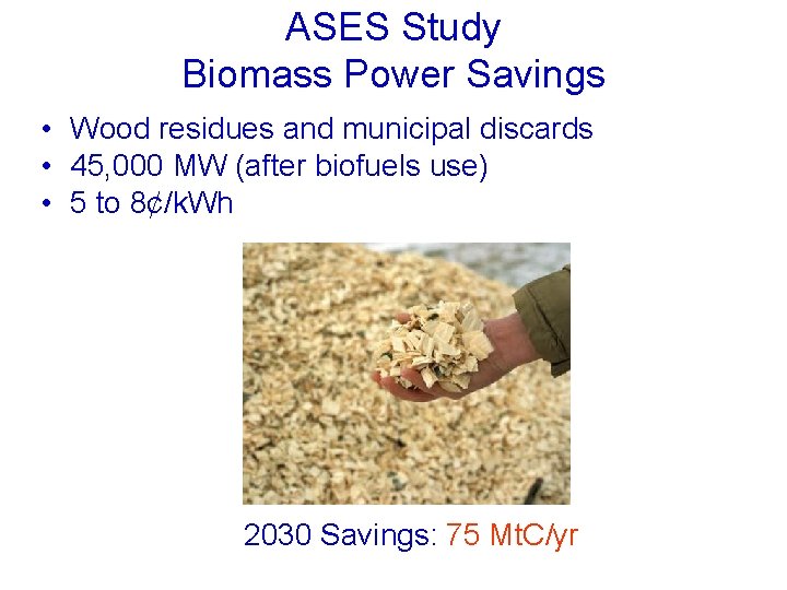 ASES Study Biomass Power Savings • Wood residues and municipal discards • 45, 000