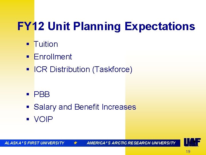 FY 12 Unit Planning Expectations § Tuition § Enrollment § ICR Distribution (Taskforce) §