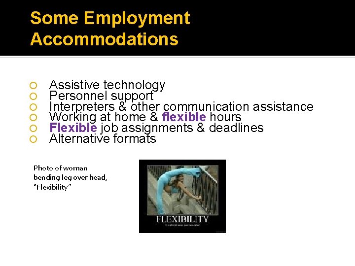 Some Employment Accommodations Assistive technology Personnel support Interpreters & other communication assistance Working at