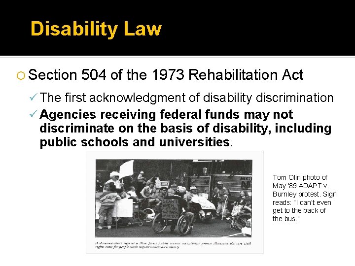 Disability Law Section 504 of the 1973 Rehabilitation Act ü The first acknowledgment of