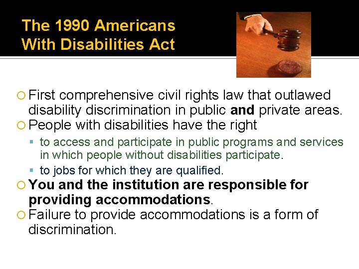 The 1990 Americans With Disabilities Act First comprehensive civil rights law that outlawed disability