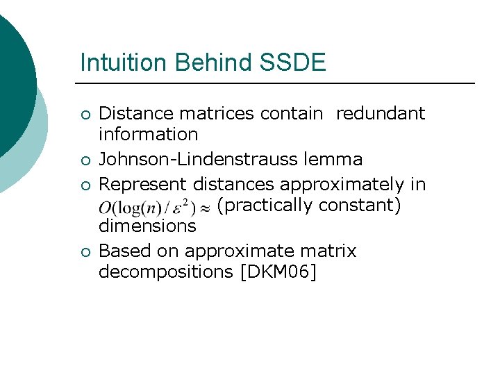 Intuition Behind SSDE ¡ ¡ Distance matrices contain redundant information Johnson-Lindenstrauss lemma Represent distances