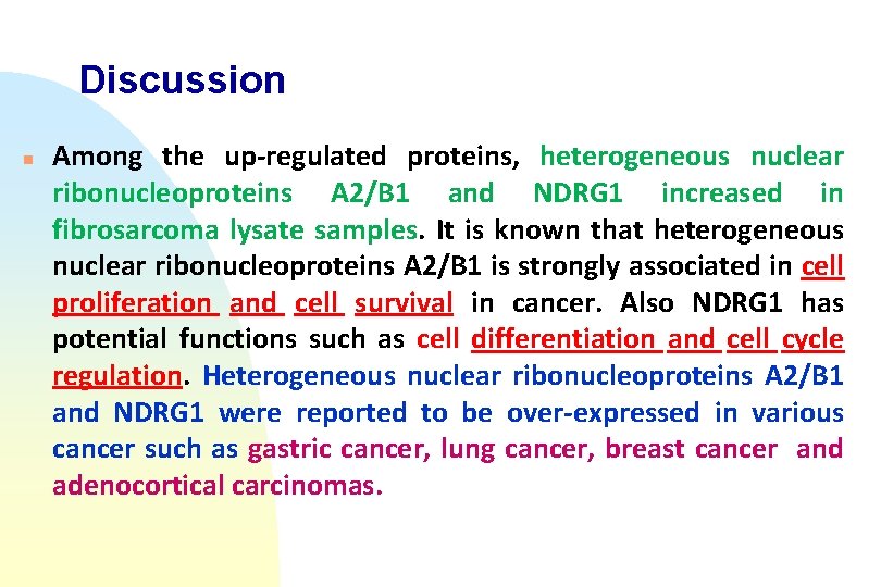 Discussion n Among the up-regulated proteins, heterogeneous nuclear ribonucleoproteins A 2/B 1 and NDRG