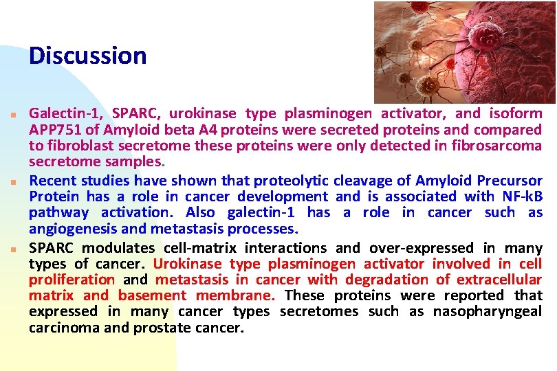 Discussion n Galectin-1, SPARC, urokinase type plasminogen activator, and isoform APP 751 of Amyloid