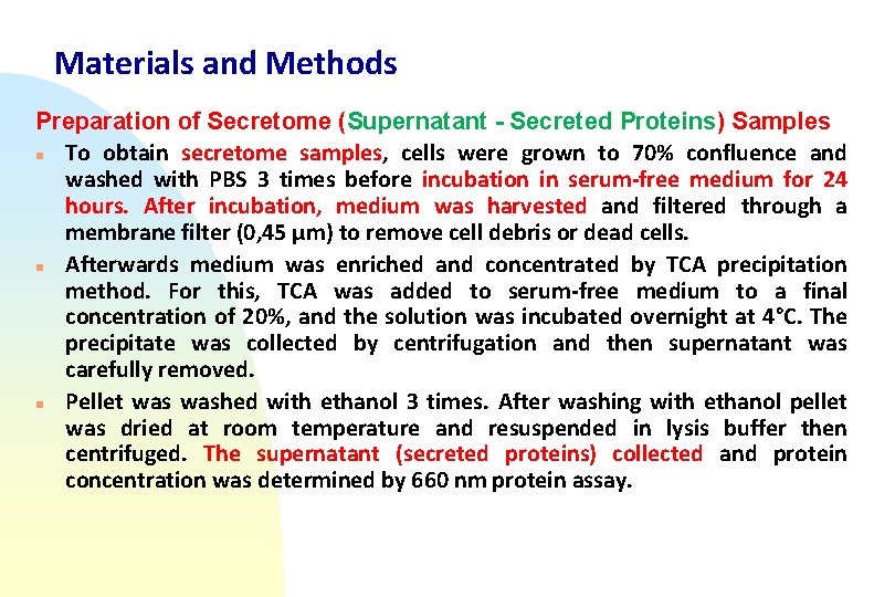 Materials and Methods Preparation of Secretome (Supernatant - Secreted Proteins) Samples n To obtain