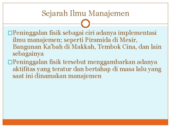 Sejarah Ilmu Manajemen �Peninggalan fisik sebagai ciri adanya implementasi ilmu manajemen; seperti Piramida di
